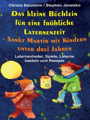 cover image of Das kleine Büchlein für eine fröhliche Laternenzeit-- Sankt Martin mit Kindern unter drei Jahren